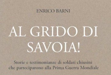 “Al Grido di Savoia!”:   testimonianze di chiusini in guerra