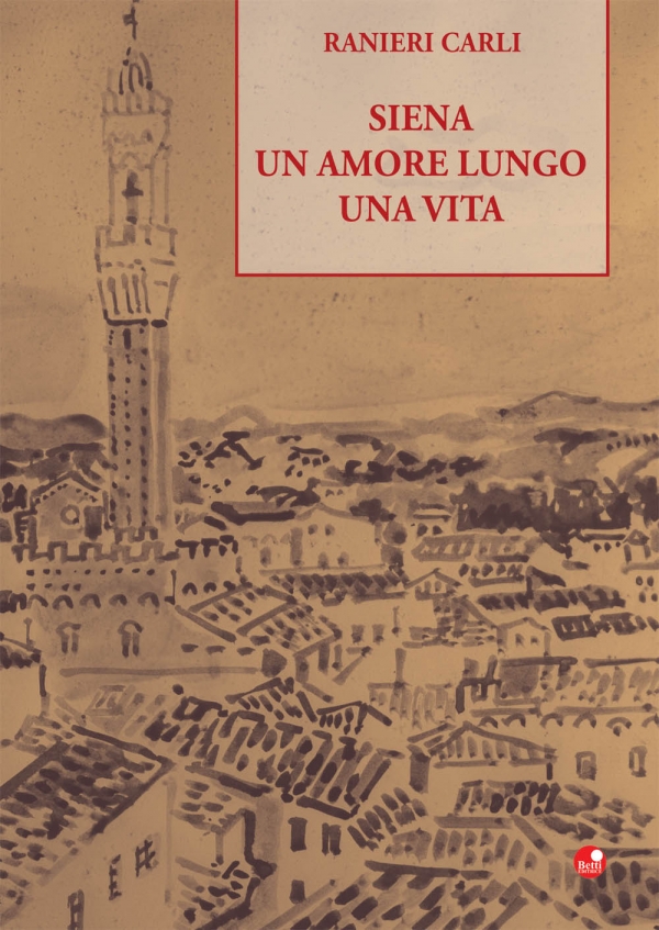 Presentazione del libro “Siena, un amore lungo una vita” di Ranieri Carli