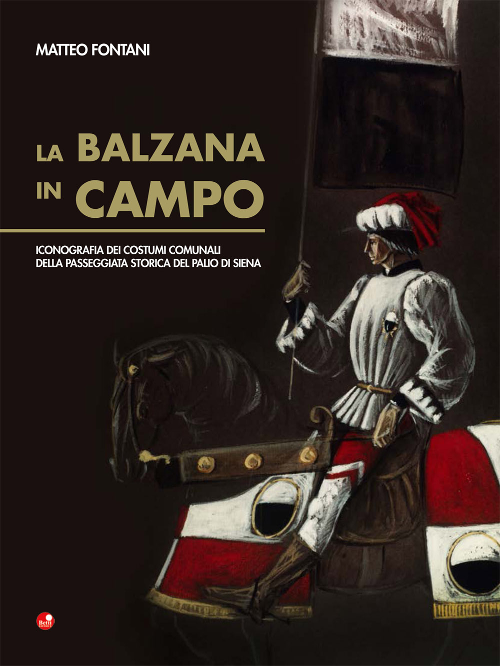 “La Balzana in Campo”- Iconografia dei costumi comunali della passeggiata storica del Palio di Siena.