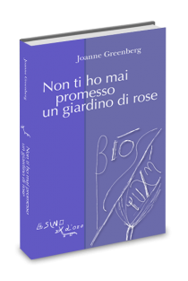 Non ti ho mai promesso un giardino di rose. A Siena il bestseller di Joanne Greenberg