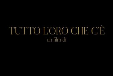 Tutto l’oro che c’e’, il trailer