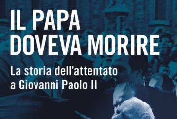 "Il Papa doveva morire", il libro che ricostruisce l'attentato a Wojtyla