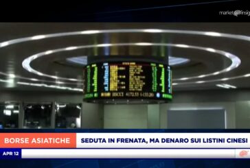SEDUTA IN FRENATA PER LE BORSE ASIATICHE, MA DENARO SUI LISTINI CINESI