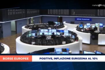 PIAZZA AFFARI AVANZA CON L’EUROPA, INFLAZIONE EUROZONA AL 10%