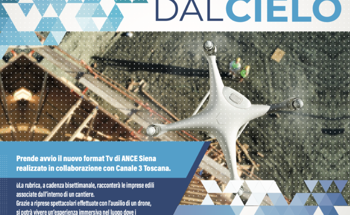 I nostri cantieri visti dal cielo: nuovo format TV di Ance Siena