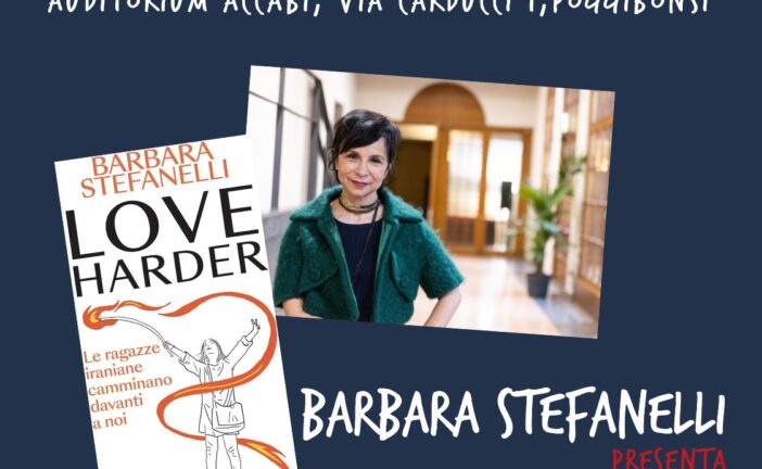 Barbara Stefanelli presenta “Love harder – Le ragazze iraniane camminano davanti a noi”