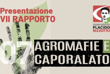 Presentazione del “VII rapporto Agromafie e caporalato”