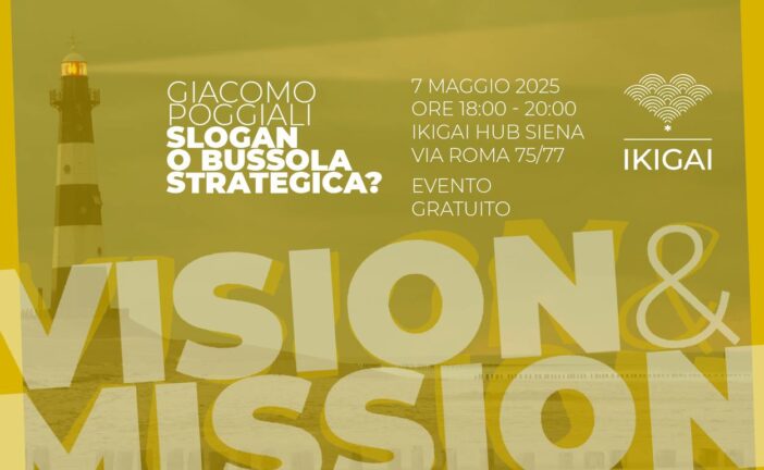 ‘Vision e mission. Slogan o bussola strategica?’ all’IKIGAI Hub di Siena