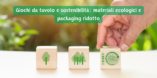 Giochi da tavolo e sostenibilità: materiali ecologici e packaging ridotto