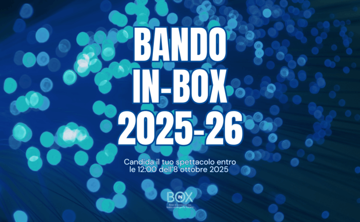 In-Box 2025/26: online il bando dedicato al teatro contemporaneo