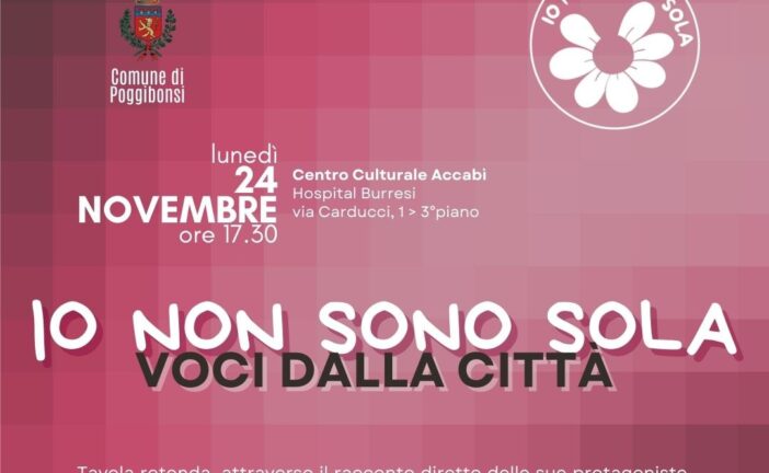 “Io non sono sola”: A Poggibonsi “voci di donne della città” si raccontano