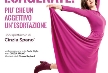 Con “Esagerate! Più che un aggettivo un’esortazione”, arriva a teatro Cinzia Spanò