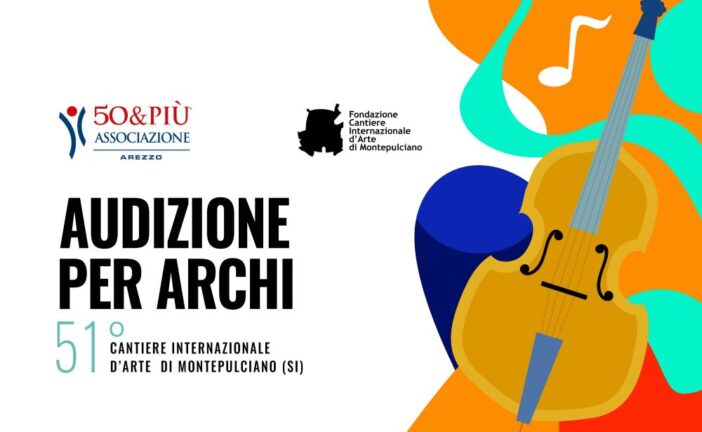 Audizione per archi di 50&Più Arezzo e Fondazione Cantiere d’Arte Montepulciano