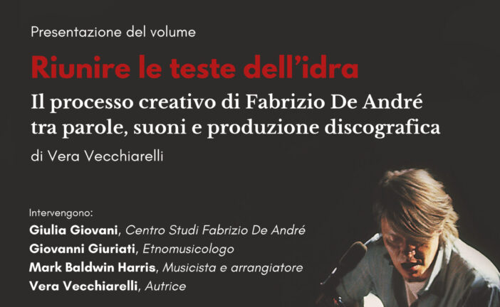 Il processo creativo di Fabrizio De André. In Unisi il volume “Riunire le teste dell’idra”