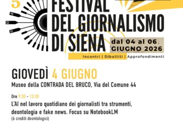 Il 4 giugno prende avvio il “Festival del Giornalismo di Siena 2026”
