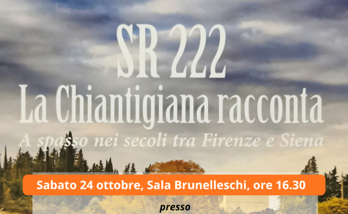 “SR 222: La Chiantigiana racconta. A spasso nei secoli fra Firenze e Siena” si racconta a Castellina