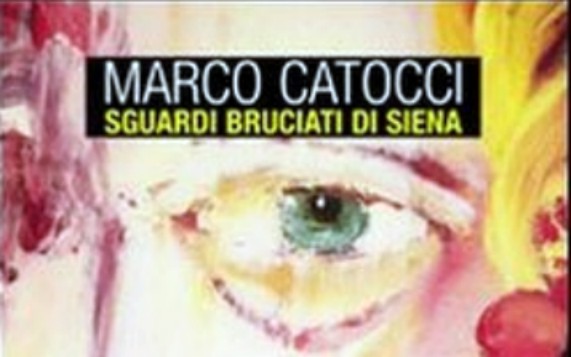 Sguardi bruciati di Siena: il nuovo libro di Marco Catocci