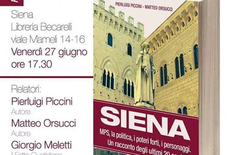 "Siena. Mps, la politica, i poteri forti, i personaggi". Piccini si racconta in un libro