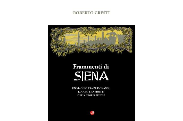 "Frammenti di Siena": personaggi, luoghi, aneddoti…
